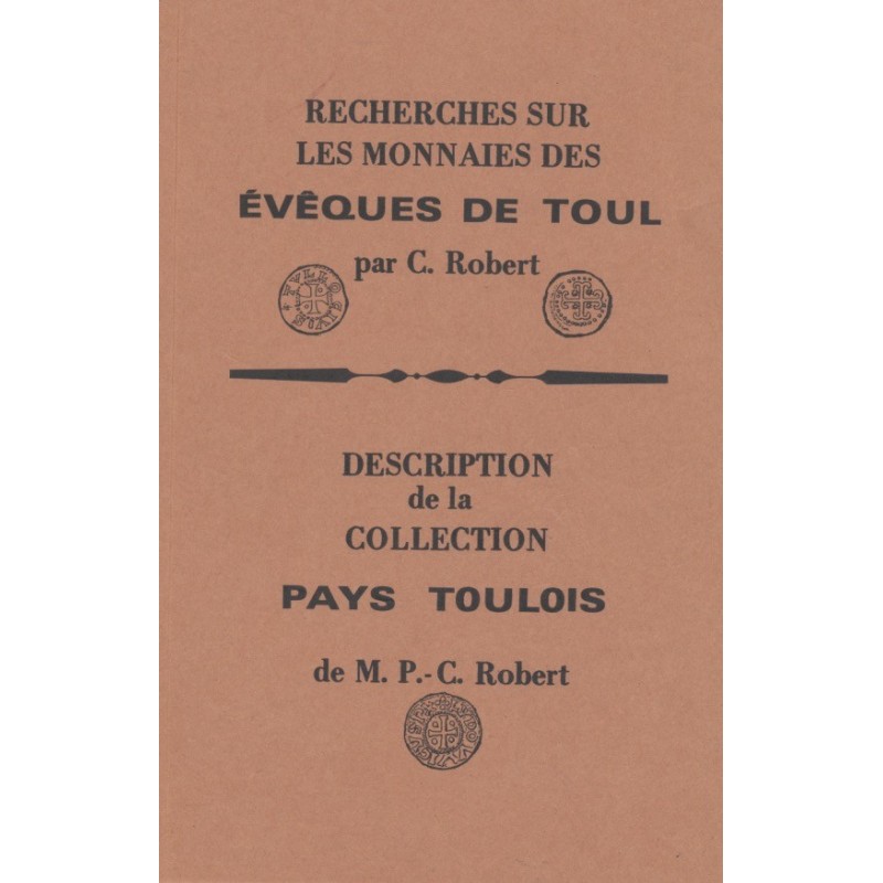 Livre - Recherche sur les monnaies des Évèques de Toul - C.Robert - réimpression 1987