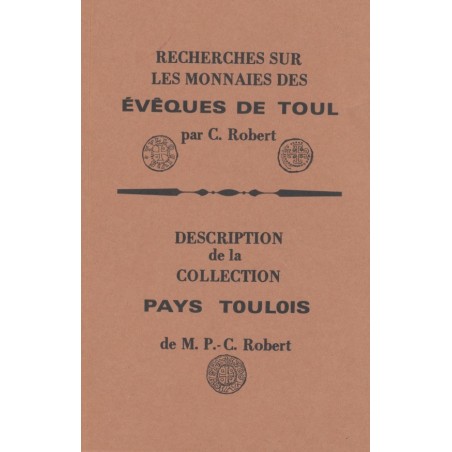 Livre - Recherche sur les monnaies des Évèques de Toul - C.Robert - réimpression 1987