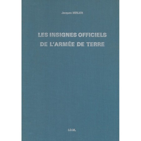 Les insignes officiels de l'armée de terre - Jacques MIRLIER